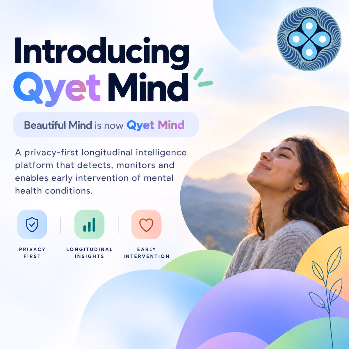 Rebrand card reading "Beautiful Mind is now Qyet Mind", above the positioning statement and the three pillars: Privacy First, Longitudinal Insights, Early Intervention